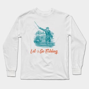 Lets Go Fishing Long Sleeve T-Shirt